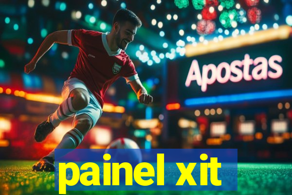 painel xit